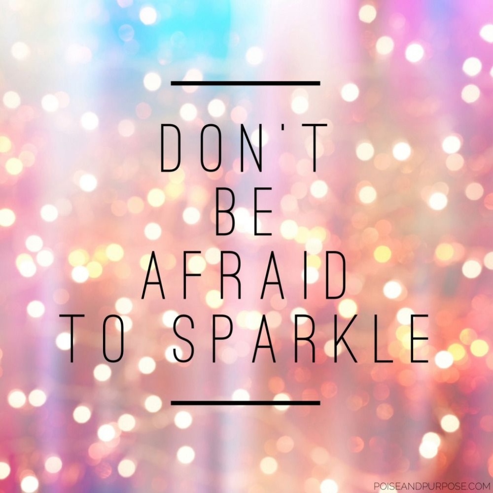 SPARKLE EVERYDAY ALL DAY!!!